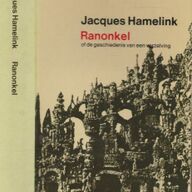 Ranonkel of de geschiedenis . van. een. verzelving [een soort epos] Jacques Hamelink
