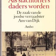 Als slachtoffers daders worden. De zaak van de joodse verraadster Ans van Dijk