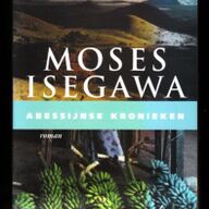 ABESSIJNSE KRONIEKEN - roman van MOSES ISEGAWA