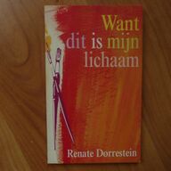 Renate Dorrestein - Want dit is mijn lichaam