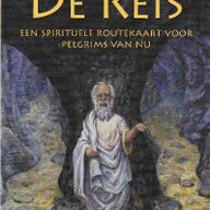 De Reis - Een Spirituele Routekaart Voor Pelgrims Van Nu